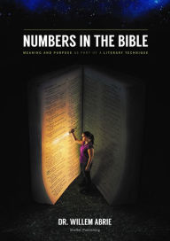 Title: Numbers in the Bible: Meaning and Purpose as Part of a Literary Technique, Author: Dr Willem Abrie