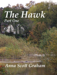 Title: The Hawk: Part One, Author: Anna Scott Graham