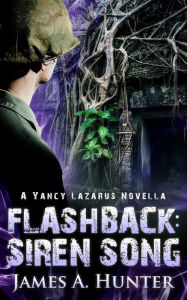 Title: Flashback: Siren Song (A Yancy Lazarus Novella), Author: James Hunter