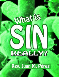 Title: What Is Sin Really?, Author: Juan M. Perez