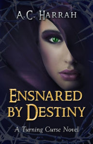 Title: Ensnared by Destiny, Author: A.C. Harrah