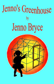 Title: Jenno's Greenhouse, Author: Jenno Bryce