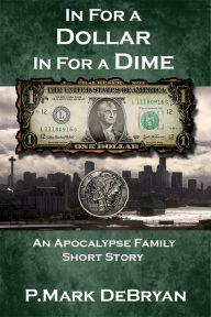 Title: In For A Dollar In For A Dime, Author: P. Mark DeBryan