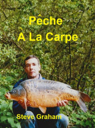 Title: Pêche À La Carpe, Author: Steve Graham