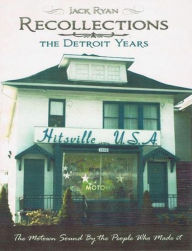 Title: Recollections: The Motown Sound By The People Who Made It, Author: Jack Ryan