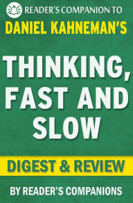 Title: Thinking, Fast and Slow: by Daniel Kahneman Digest & Review, Author: Reader's Companions