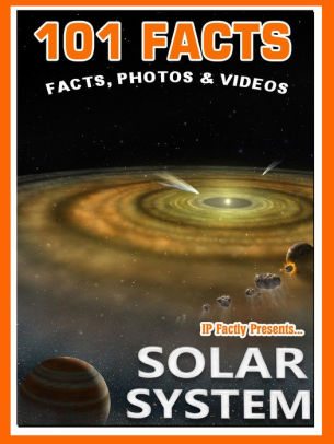 101 Facts Solar System 101 Space Facts For Kids 4 By