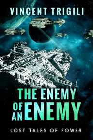 Title: The Enemy of an Enemy (Lost Tales of Power, #1), Author: Vincent Trigili