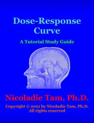 Title: Dose-Response Curve: A Tutorial Study Guide (Science Textbook Series), Author: Nicoladie Tam