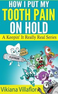 Title: How I Put My Tooth Pain on Hold, Author: Vikiana Villaflor