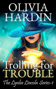 Title: Trolling for Trouble (The Lynlee Lincoln Series, #1), Author: Olivia Hardin