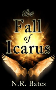 Title: The Fall of Icarus (The Elevator, The Fall of Icarus, and The Girl), Author: NR Bates