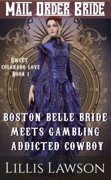 Boston Belle Bride Meets Gambling Addicted Cowboy (The Murphy Cowboy Brothers Looking For Love: Sweet Colorado Love, #1)