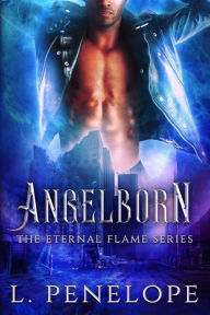 Title: Angelborn (The Eternal Flame Series, #1), Author: L. Penelope