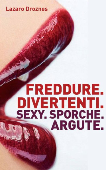 Freddure Divertenti. Sexy. Sporche. Argute.