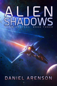 Title: Alien Shadows (Alien Hunters, #3), Author: Daniel Arenson