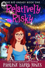 Relatively Risky (The Big Uneasy, #1)
