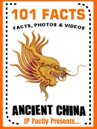 Title: 101 Facts... Ancient China (101 History Facts for Kids, #10), Author: IP Factly