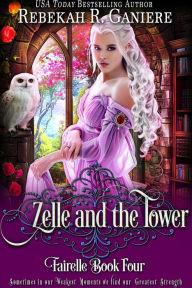 Title: Zelle and the Tower (Fairelle, #4), Author: Rebekah R. Ganiere