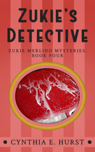 Title: Zukie's Detective (Zukie Merlino Mysteries, #4), Author: Cynthia E. Hurst