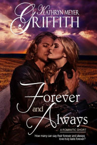 Title: Forever and Always-A Romantic Short Story, Author: Kathryn Meyer Griffith