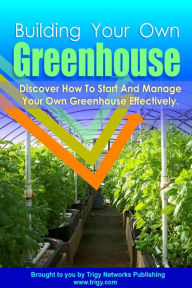 Title: Building Your Own Greenhouse, Author: Dale M. Carlisle