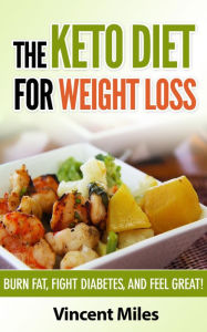 Title: The Keto Diet For Weight Loss, Author: Vincent Miles