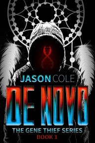 Title: De Novo (The Gene Thief Series Book 1), Author: Jason Cole