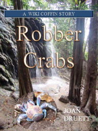 Title: Robber Crabs, A Wiki Coffin Mystery Story, Author: JOAN DRUETT