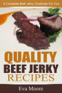 Quality Beef Jerky Recipes: A Complete Beef Jerky Cookbook For You