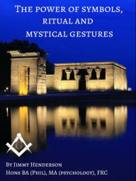 Title: The Power of Symbols, Ritual and Mystical Gestures, Author: Jimmy Henderson