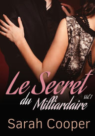 Title: Le Secret du Milliardaire, vol. 1, Author: Sarah Cooper