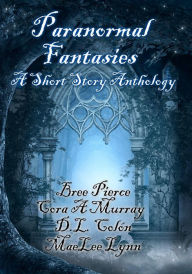 Title: Paranormal Fantasies (A Short Story Anthology), Author: Bree Pierce