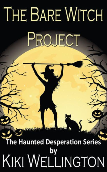 The Bare Witch Project (The Haunted Desperation Series, #2)