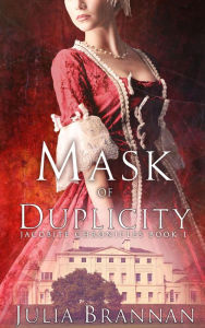 Title: Mask Of Duplicity (The Jacobite Chronicles, #1), Author: Julia Brannan