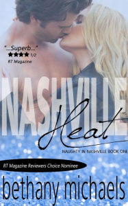 Title: Nashville Heat (A Naughty in Nashville Steamy Romance), Author: Bethany Michaels
