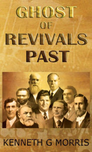 Title: Ghost of Revivals Past, Author: Kenneth G. Morris