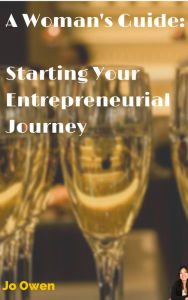 Title: A Woman's guide to starting your entrepreneurial journey, Author: Jo Owen