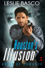 Title: Houston's Illusion: Abyss of Romance, Author: Leslie Basco
