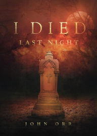 Title: I Died Last Night, Author: John Orr