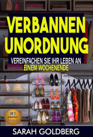 Title: Kampf dem Chaos So vereinfachen Sie Ihr Leben in nur einem Wochenende!, Author: Sarah Goldberg