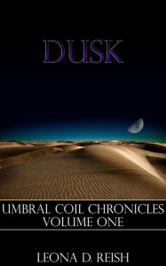 Title: Dusk (Umbral Coil Chronicles, #1), Author: Leona D. Reish