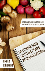 Title: La cuisine sans gluten et sans produits laitiers, Author: Amber Richards