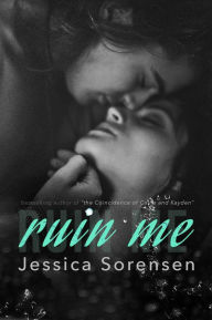 Title: Ruin Me (Nova and Quinton, Book 5), Author: Jessica Sorensen