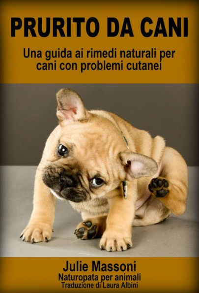 Prurito da cani - Una guida ai rimedi naturali per cani con problemi cutanei