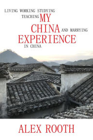 Title: My China Experience, Author: Alex Rooth