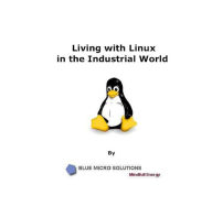 Title: Living with Linux in the Industrial World, Author: Elaiya Iswera Lallan