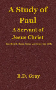 Title: A Study of Paul, Author: B.D. Gray
