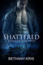 Shattered: A Russian Guns Novel (The Russian Guns, #5)