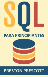 Title: SQL para Principiantes, Author: Preston Prescott